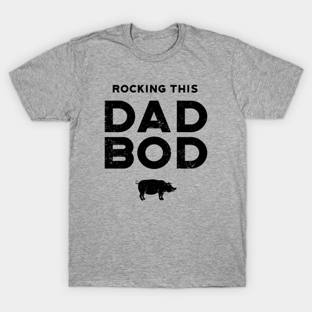 Rocking This Dad Bod T-Shirt by atomguy